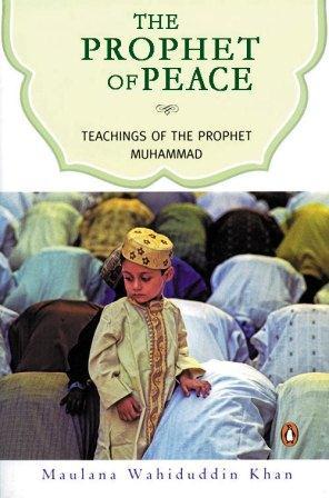 The Prophet of Peace: Teachings of the Prophet Muhammad