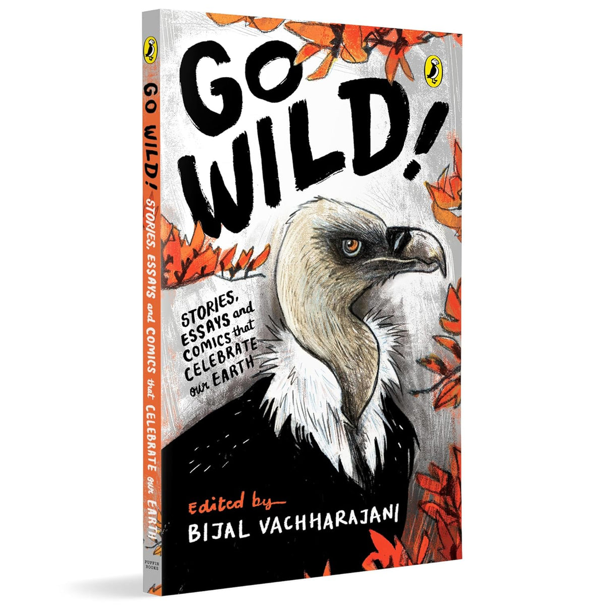Go Wild: Stories, Essays and Comics That Celebrate Earth by Bijal Vachharajani (e.)