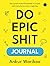 Do Epic Shit Journal