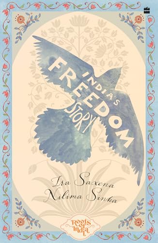 India's Freedom Story by Ira Saxena & Nilima Sinha