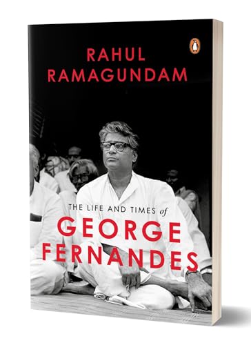 The Life and Times of George Fernandes: Winner of Ramnath Goenka Award for Excellence in Journalism