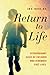 Return to Life: Extraordinary Cases of Children Who Remember Past Lives