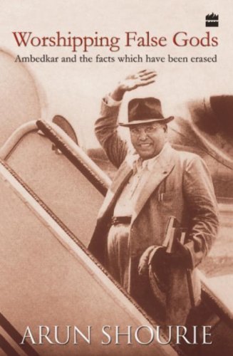 Worshipping False Gods: Ambedkar And The Facts Which Have Been Erased