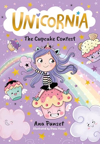 Walker Books Ltd WALKER BOOKS Unicornia The Cupcake Contest The bestselling illustrated magical unicorn series for kids aged 5-8, perfect for budding bakers. by Ana Punset