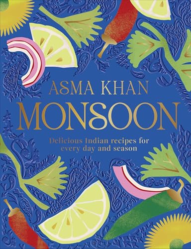 Monsoon: Delicious Indian Recipes for Every Day and Season
