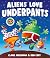 Aliens Love Underpants!