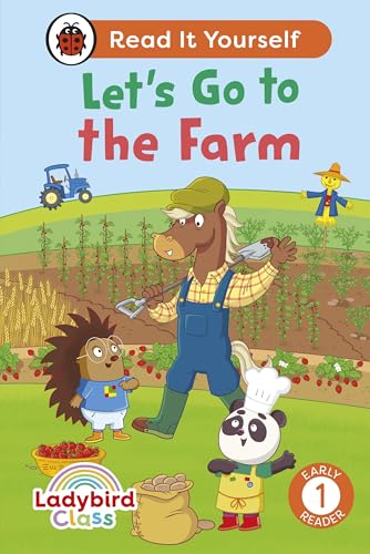 Ladybird Class - Let’s Go to the Farm: Read It Yourself - Level 1 Early Reader: Read It Yourself - Level 1 Early Reader by Ladybird Inhouse