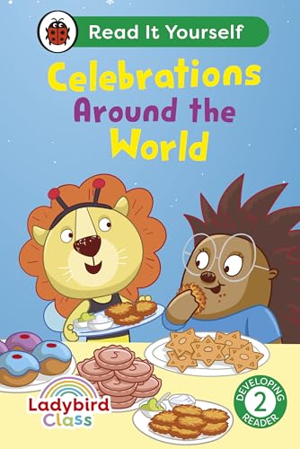 Ladybird Class - Celebrations Around the World: Read It Yourself - Level 2 Developing Reader: Read It Yourself - Level 2 Developing Reader by Ladybird Inhouse