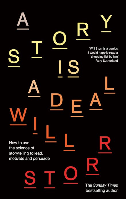 A Story is a Deal: How to use the science of storytelling to lead, motivate and persuade