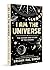 I am the Universe: The History and Future of the Cosmos