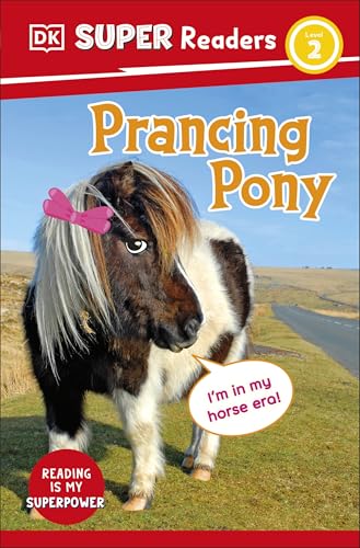 DK Super Readers Level 2 Prancing Pony: Animals with Attitude by Dk