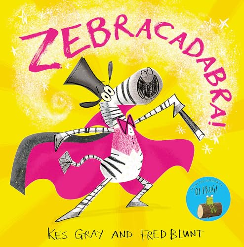 Hodder Childrens Books Zebracadabra!. by Kes Gray