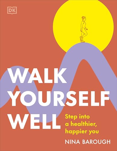 Walk Yourself Well: Step into a Healthier, Happier You
