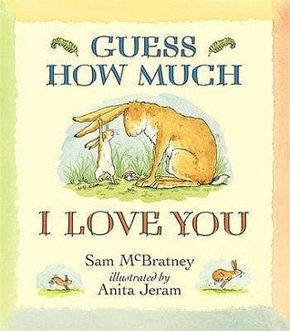 Guess How Much I Love You by S & Jeram A Mcbratney