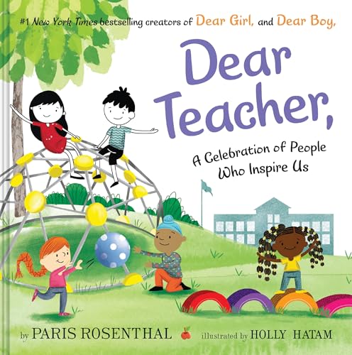 Dear Teacher: A Celebration of People Who Inspire Us―A Warm Picture Book about Educators for Kids by Paris; Hatam, Holly Rosenthal