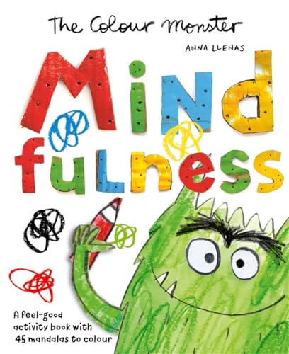 The Colour Monster: Mindfulness: A feel-good activity book with 45 mandalas to colour by Anna Llenas