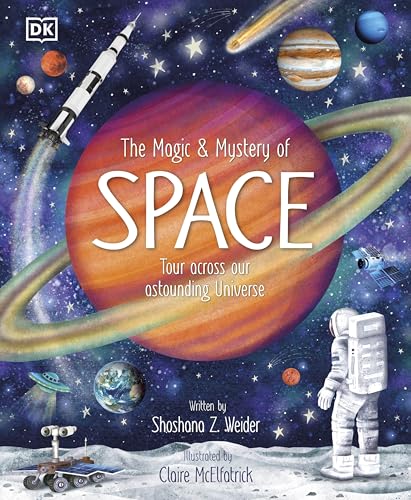 The Magic and Mystery of Space: Tour Across Our Astounding Universe