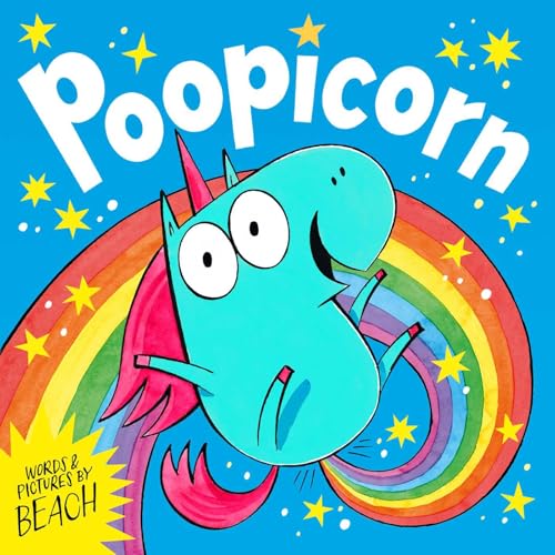 Poopicorn: A hilarious unicorn adventure from the creator of The Dragon with the Blazing Bottom