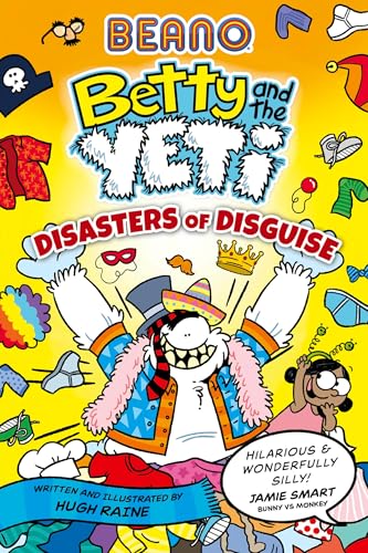 BEANO Betty and the Yeti: Disasters of Disguise: Book 3 of the new official Beano children’s illustrated funny graphic novel series – perfect for kids aged 6, 7, 8, 9 & 10 by Hugh Raine And Beano