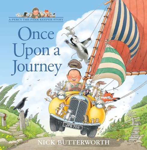 Once Upon a Journey: A funny new illustrated children’s picture book about Percy the Park Keeper and his animal friends! by Butterworth Nick