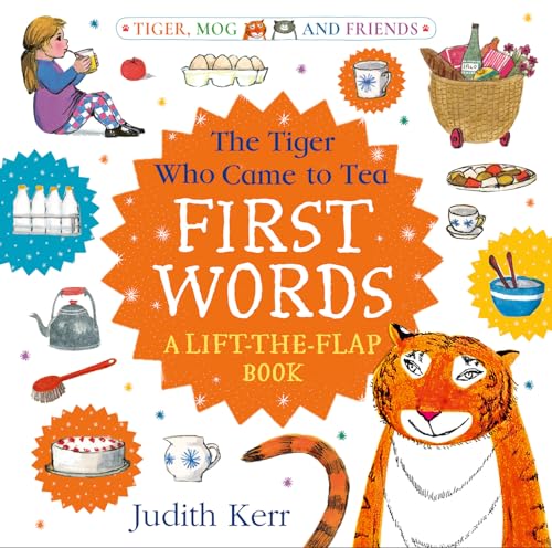 The Tiger Who Came to Tea: First Words: A lift-the-flap book: Brand new board book from beloved author Judith Kerr, writer of The Tiger Who Came To Tea! by Judith Kerr