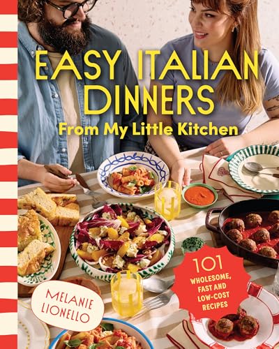 Easy Italian Dinners From My Little Kitchen: 101 wholesome, fast and low-cost recipes