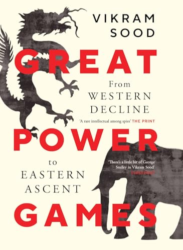 Great Power Games: From Western Decline to Eastern Ascent