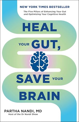 Heal Your Gut, Save Your Brain: The Five Pillars of Enhancing Your Gut and Optimizing Your Cognitive Health