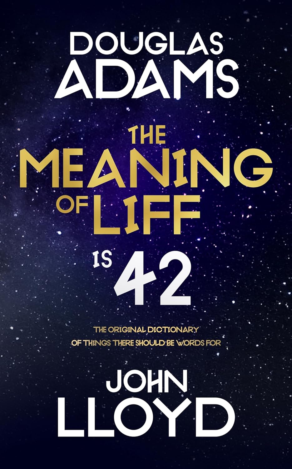 The Meaning of Liff: The Original Dictionary of Things There Should Be Words For by John Lloyd Douglas Adams