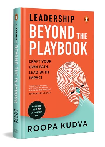 Leadership Beyond the Playbook: Craft Your Own Path, Lead with Impact