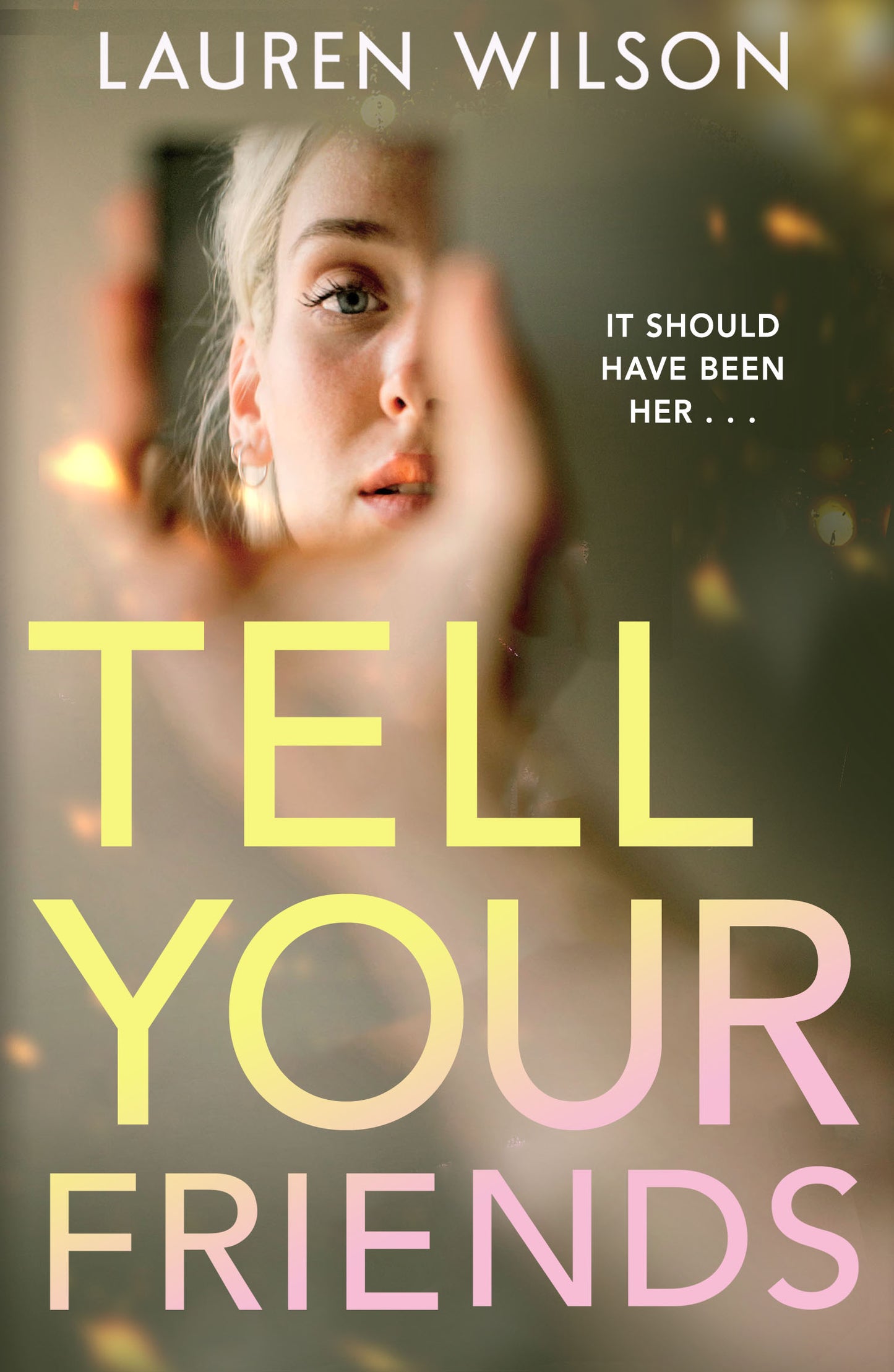 Tell Your Friends by Lauren Wilson
