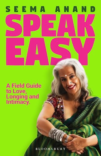 Speak Easy: A Filed Guide to Love, Longing and Intimacy