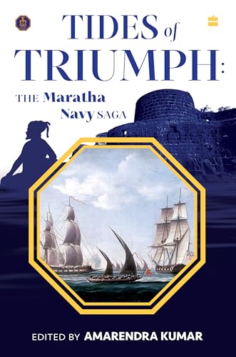 Tides of Triumph : The Maratha Navy Saga