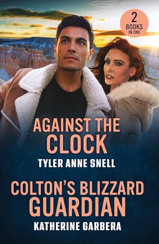 Against The Clock / Colton's Blizzard Guardian: Against the Clock (Small Town Last Stand) / Colton's Blizzard Guardian (The Coltons of Dark Canyon)