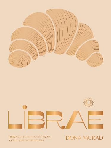 Librae: Third-culture Recipes from a Cult New York Bakery by Dona Murad