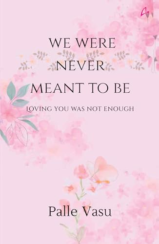 We were never meant to be: loving you was not enough
