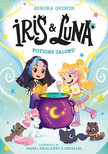 Iris and Luna: Potions Galore! by Aurora Quir�n