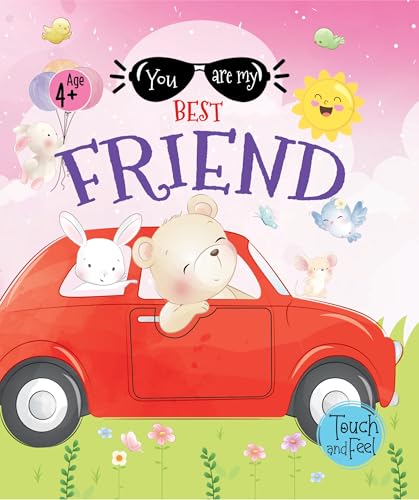 You Are My Best Friend: Touch and Feel
