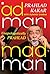 Adman Madman: Unapologetically Prahlad
