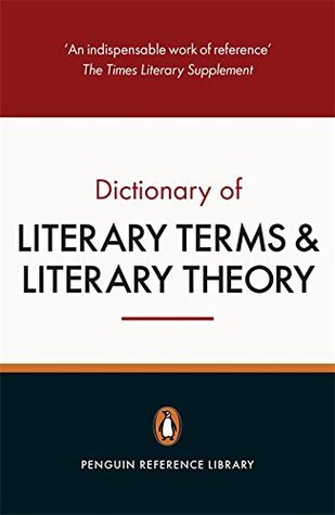The Penguin Dictionary of Literary Terms and Literary Theory: Fifth Edition