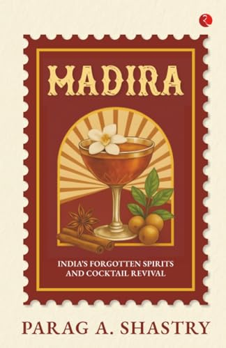 Madira: India’s Forgotten Spirits and Cocktail Revival