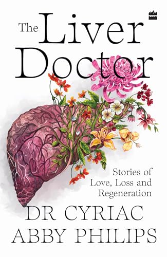 The Liver Doctor : Stories of Love, Loss and Regeneration