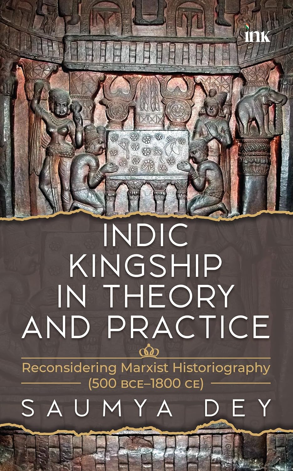 Indic Kingship in Theory and Practice: Reconsidering Marxist Historiography (500 BCE-1800 CE)