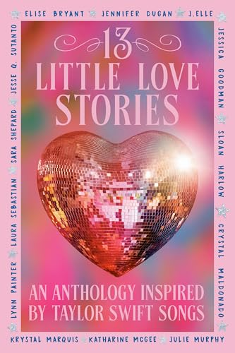 13 little love stories by Elise,dugan, Jennifer,elle, J.,goodman, Jessica,harlow, Sloan,maldonado, Crystal,marquis, Kr Bryant