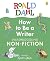 Roald Dahl How to Be a Writer: Swashboggling Non-Fiction