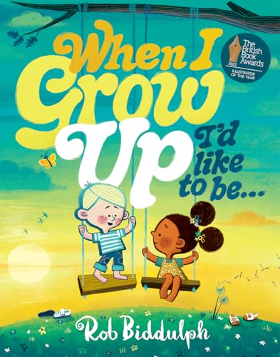 When I Grow Up I’d Like to Be… by Rob Biddulph