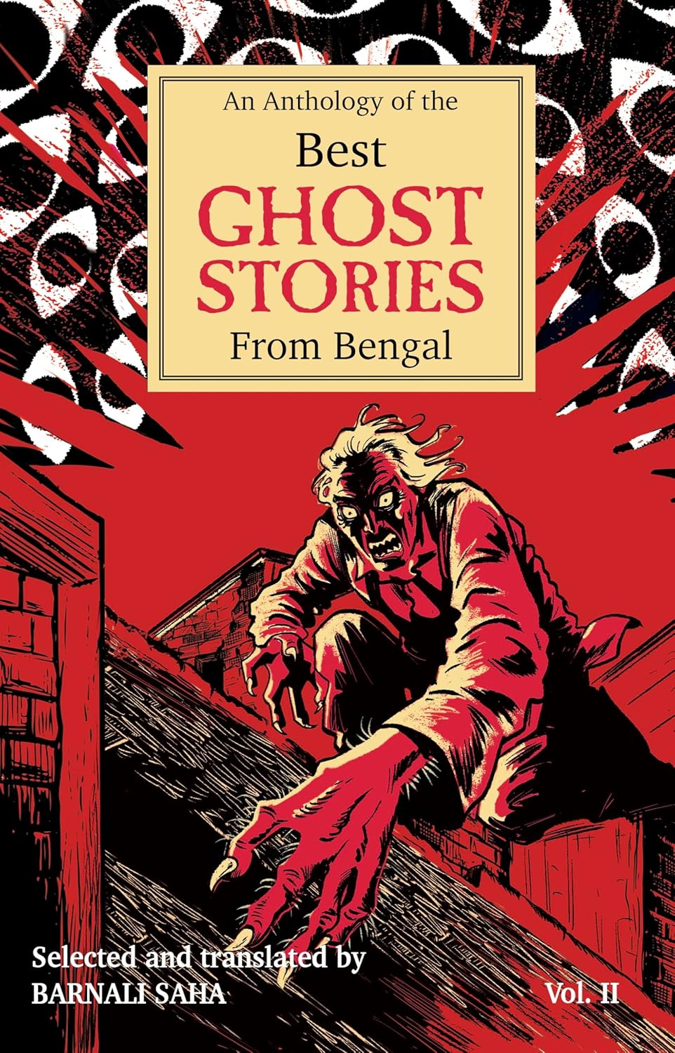 An Anthology of the Best Ghost Stories from Bengal by Selected And Translated By Barnali Saha