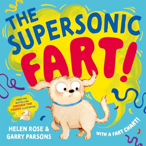 The Supersonic Fart!: From the bestselling illustrator of The Dinosaur that Pooped by Helen Rose