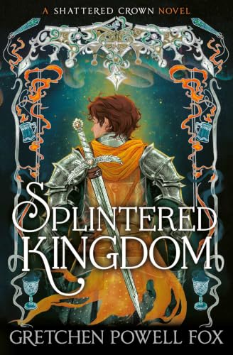 Splintered Kingdom by Gretchen Powell Fox