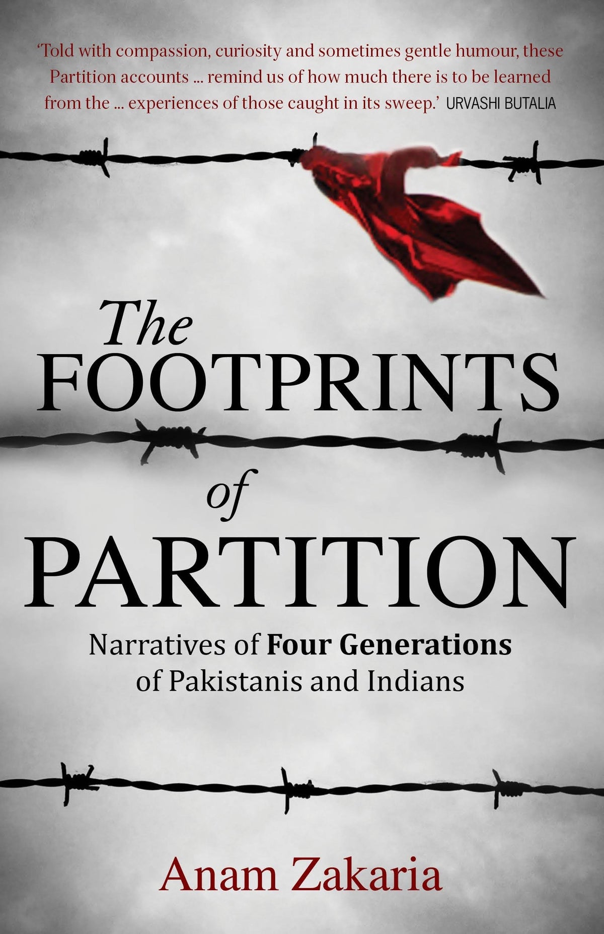 The Footprints of Partition: Narratives of four generations of Pakistanis and Indians by Anam Zakaria